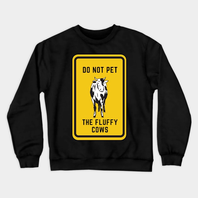 Do Not Pet The Fluffy Cows Crewneck Sweatshirt by 29 hour design